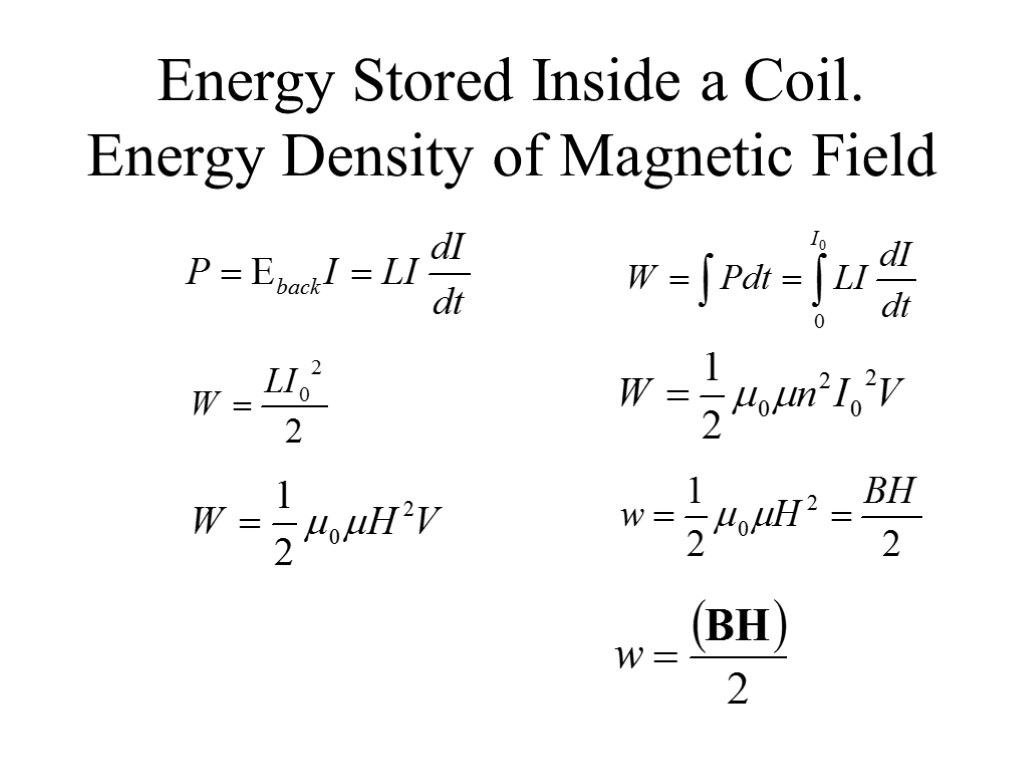 Energy Stored Inside a Coil. Energy Density of Magnetic Field